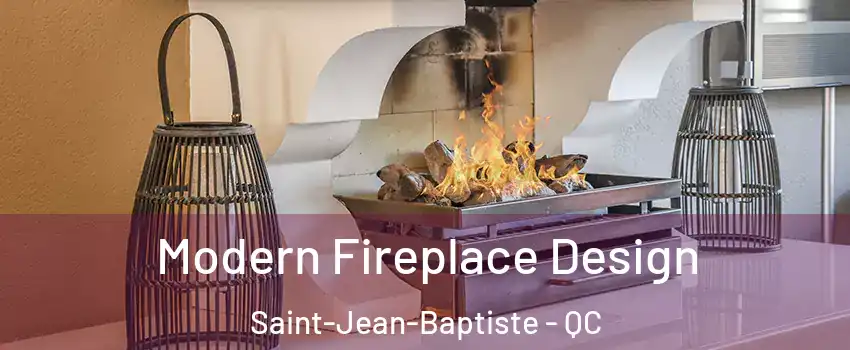  Modern Fireplace Design Saint-Jean-Baptiste - QC