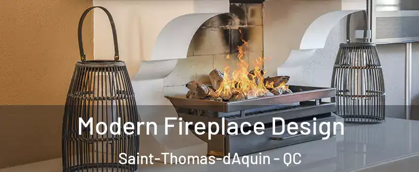  Modern Fireplace Design Saint-Thomas-dAquin - QC