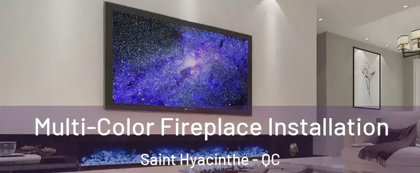  Multi-Color Fireplace Installation Saint Hyacinthe - QC
