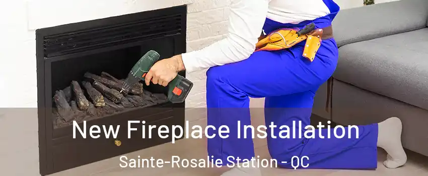  New Fireplace Installation Sainte-Rosalie Station - QC