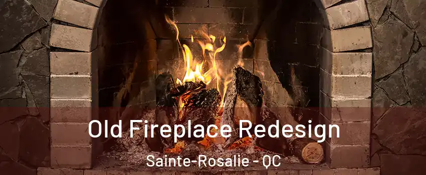  Old Fireplace Redesign Sainte-Rosalie - QC