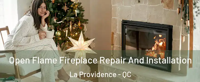  Open Flame Fireplace Repair And Installation La Providence - QC