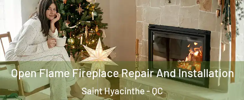  Open Flame Fireplace Repair And Installation Saint Hyacinthe - QC