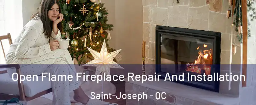  Open Flame Fireplace Repair And Installation Saint-Joseph - QC
