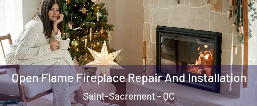  Open Flame Fireplace Repair And Installation Saint-Sacrement - QC