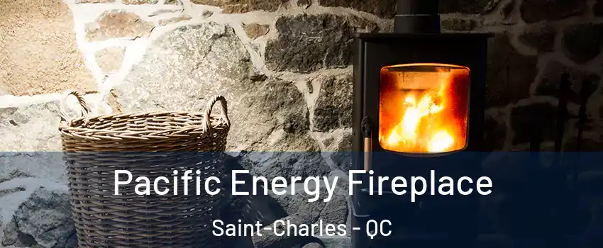  Pacific Energy Fireplace Saint-Charles - QC