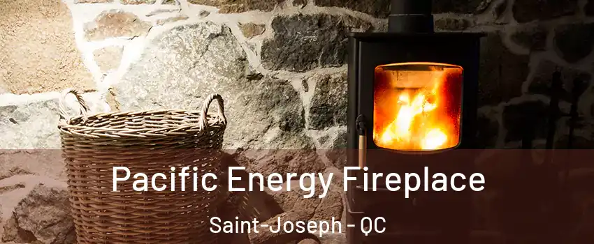  Pacific Energy Fireplace Saint-Joseph - QC