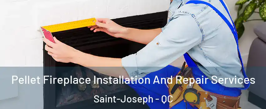  Pellet Fireplace Installation And Repair Services Saint-Joseph - QC