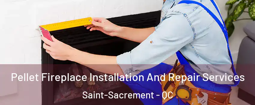  Pellet Fireplace Installation And Repair Services Saint-Sacrement - QC