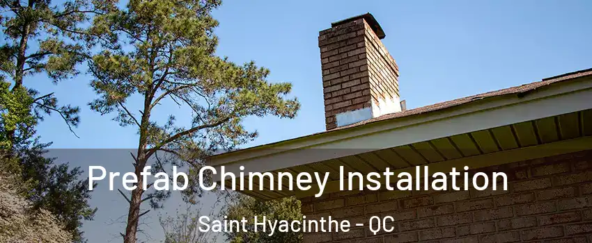  Prefab Chimney Installation Saint Hyacinthe - QC