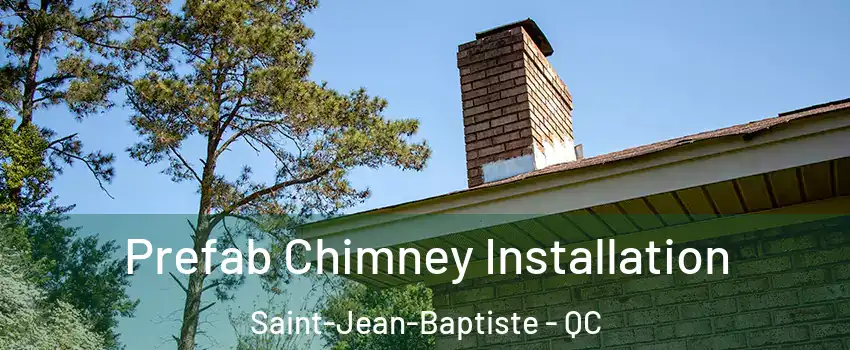  Prefab Chimney Installation Saint-Jean-Baptiste - QC