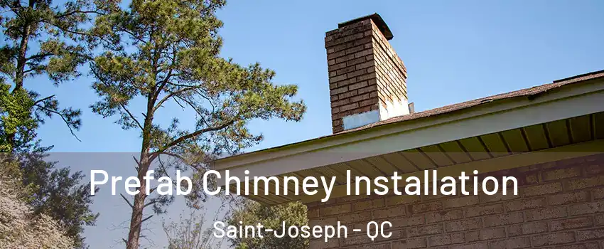  Prefab Chimney Installation Saint-Joseph - QC