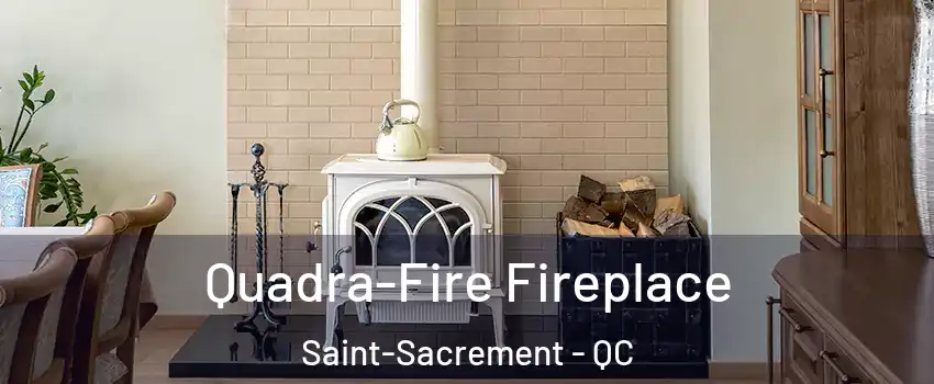  Quadra-Fire Fireplace Saint-Sacrement - QC