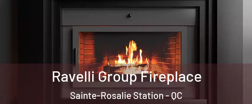  Ravelli Group Fireplace Sainte-Rosalie Station - QC