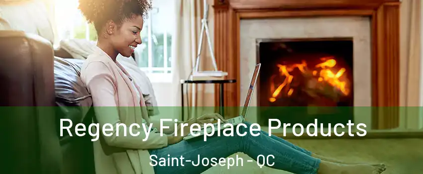  Regency Fireplace Products Saint-Joseph - QC