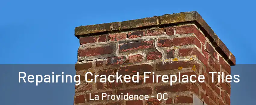  Repairing Cracked Fireplace Tiles La Providence - QC