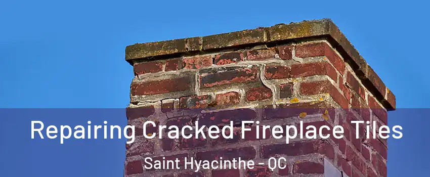 Repairing Cracked Fireplace Tiles Saint Hyacinthe - QC