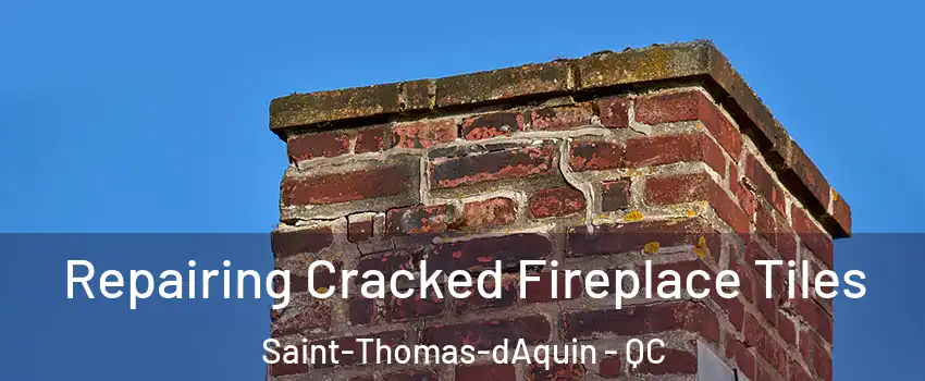  Repairing Cracked Fireplace Tiles Saint-Thomas-dAquin - QC