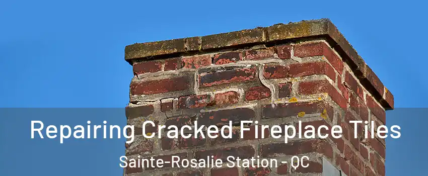  Repairing Cracked Fireplace Tiles Sainte-Rosalie Station - QC