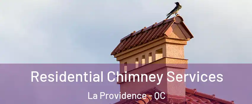  Residential Chimney Services La Providence - QC
