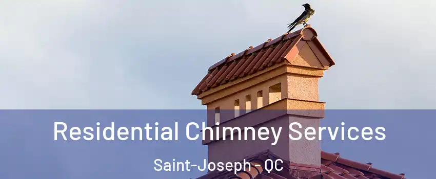  Residential Chimney Services Saint-Joseph - QC