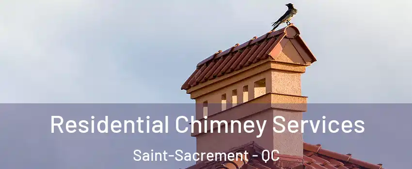 Residential Chimney Services Saint-Sacrement - QC