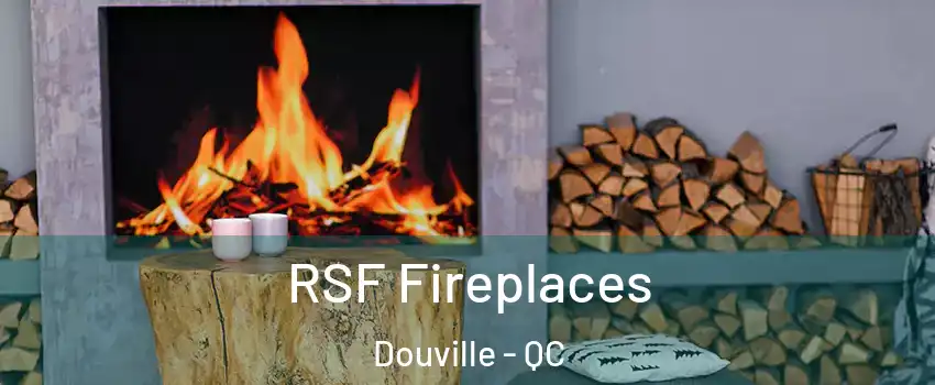  RSF Fireplaces Douville - QC