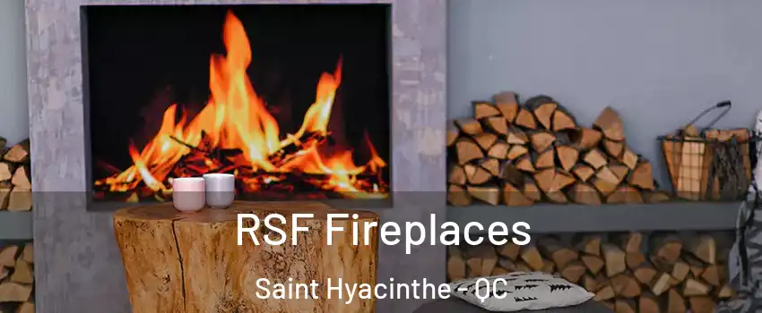  RSF Fireplaces Saint Hyacinthe - QC