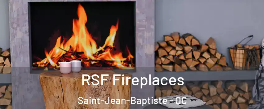  RSF Fireplaces Saint-Jean-Baptiste - QC