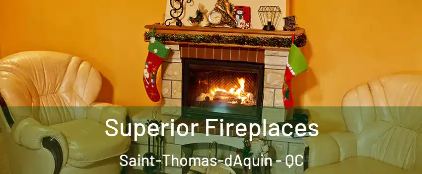  Superior Fireplaces Saint-Thomas-dAquin - QC