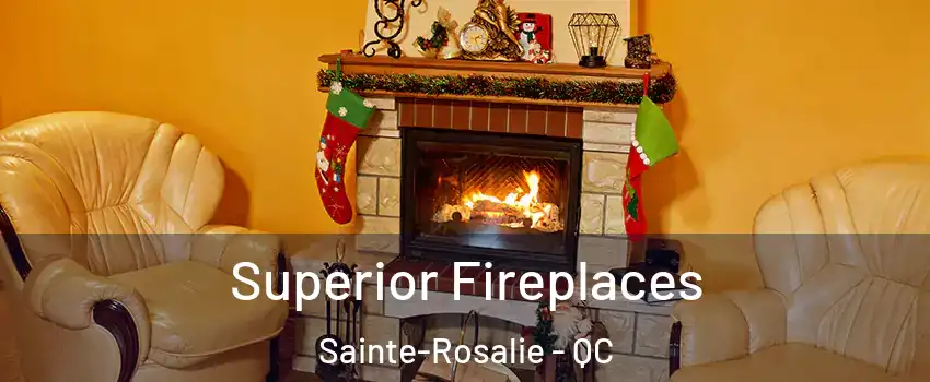  Superior Fireplaces Sainte-Rosalie - QC
