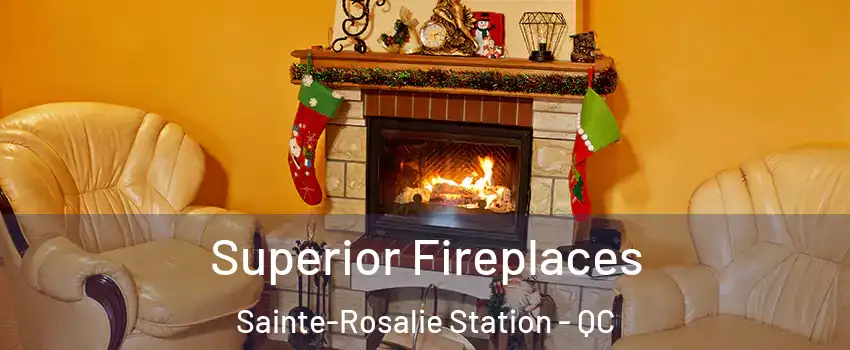  Superior Fireplaces Sainte-Rosalie Station - QC