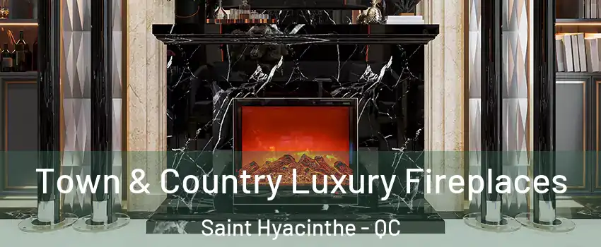  Town & Country Luxury Fireplaces Saint Hyacinthe - QC