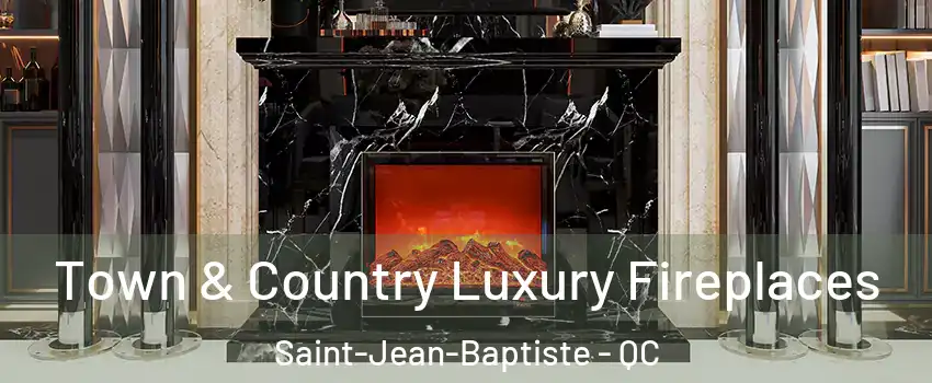  Town & Country Luxury Fireplaces Saint-Jean-Baptiste - QC