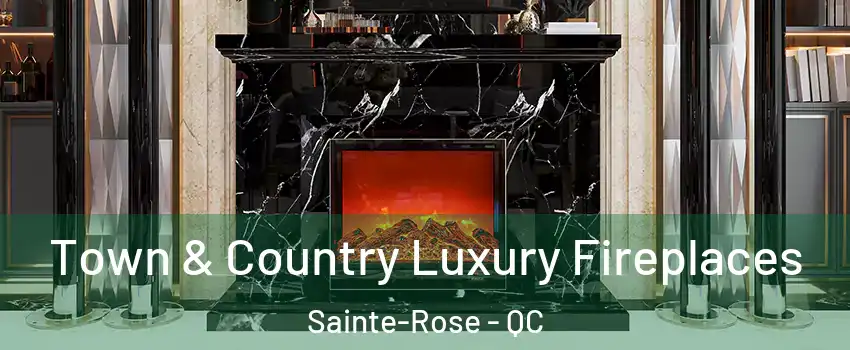  Town & Country Luxury Fireplaces Sainte-Rose - QC
