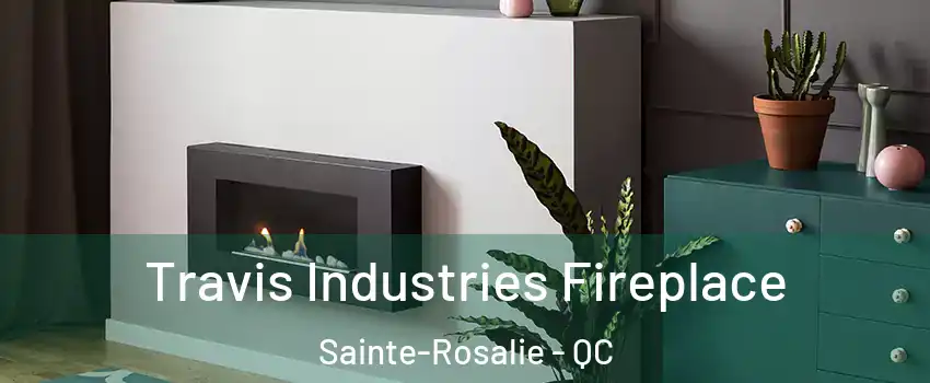 Travis Industries Fireplace Sainte-Rosalie - QC