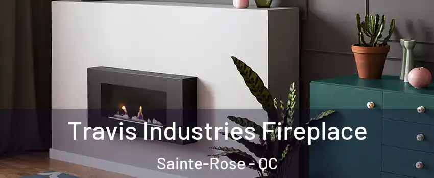  Travis Industries Fireplace Sainte-Rose - QC