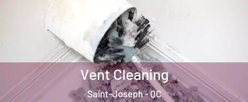  Vent Cleaning Saint-Joseph - QC
