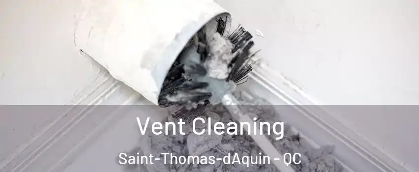  Vent Cleaning Saint-Thomas-dAquin - QC