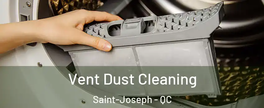  Vent Dust Cleaning Saint-Joseph - QC
