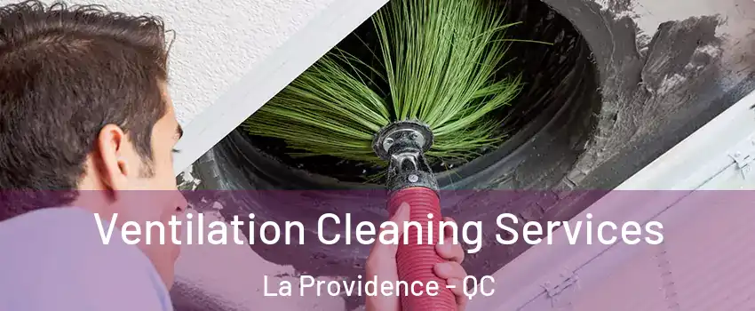  Ventilation Cleaning Services La Providence - QC