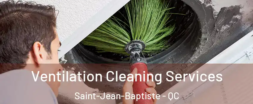  Ventilation Cleaning Services Saint-Jean-Baptiste - QC