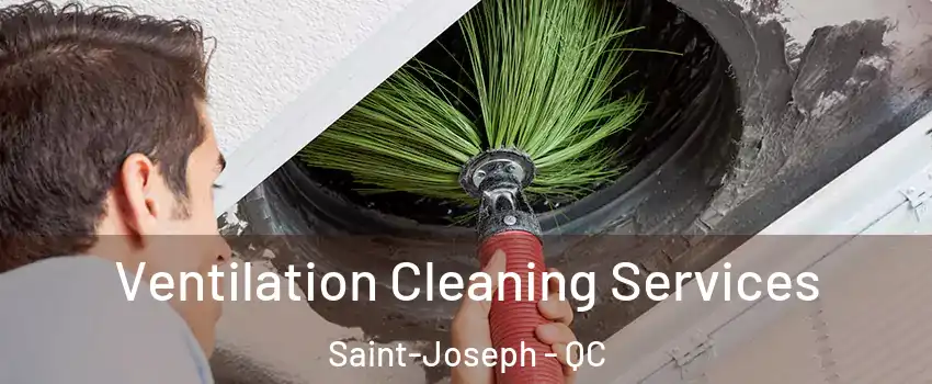  Ventilation Cleaning Services Saint-Joseph - QC