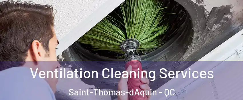  Ventilation Cleaning Services Saint-Thomas-dAquin - QC
