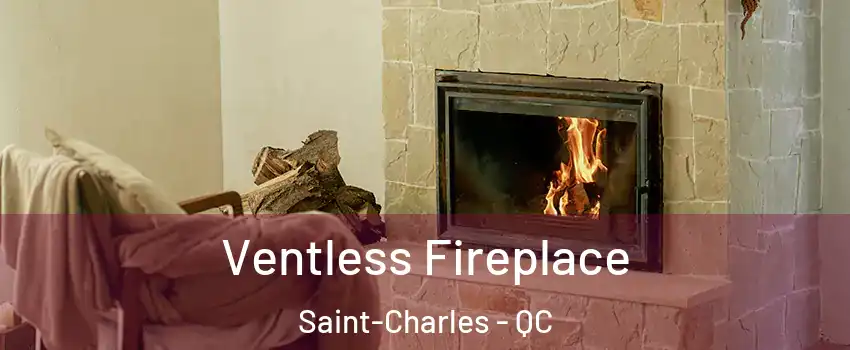  Ventless Fireplace Saint-Charles - QC