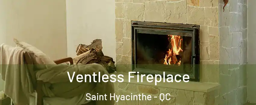  Ventless Fireplace Saint Hyacinthe - QC