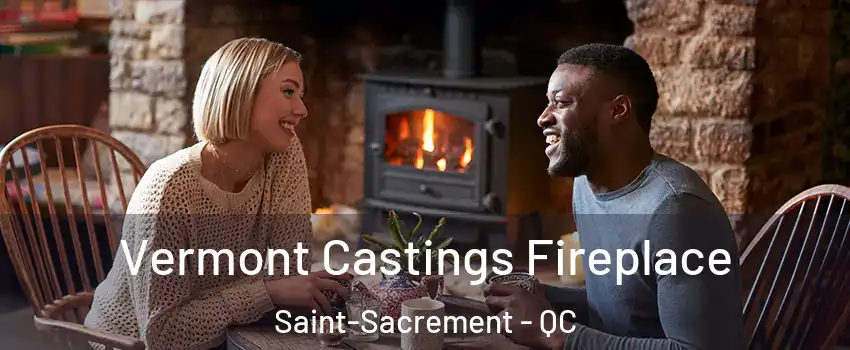  Vermont Castings Fireplace Saint-Sacrement - QC