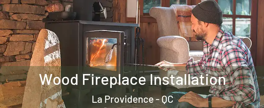  Wood Fireplace Installation La Providence - QC