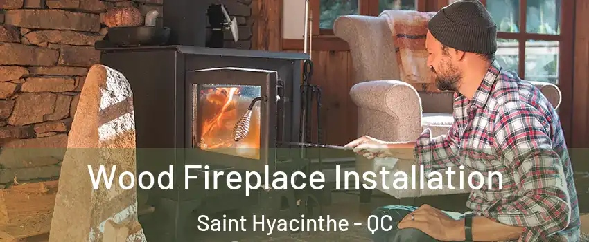  Wood Fireplace Installation Saint Hyacinthe - QC