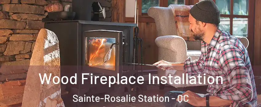  Wood Fireplace Installation Sainte-Rosalie Station - QC